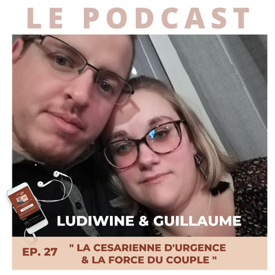 27. Ludiwine & Guillaume - La césarienne d'urgence et la force du couple